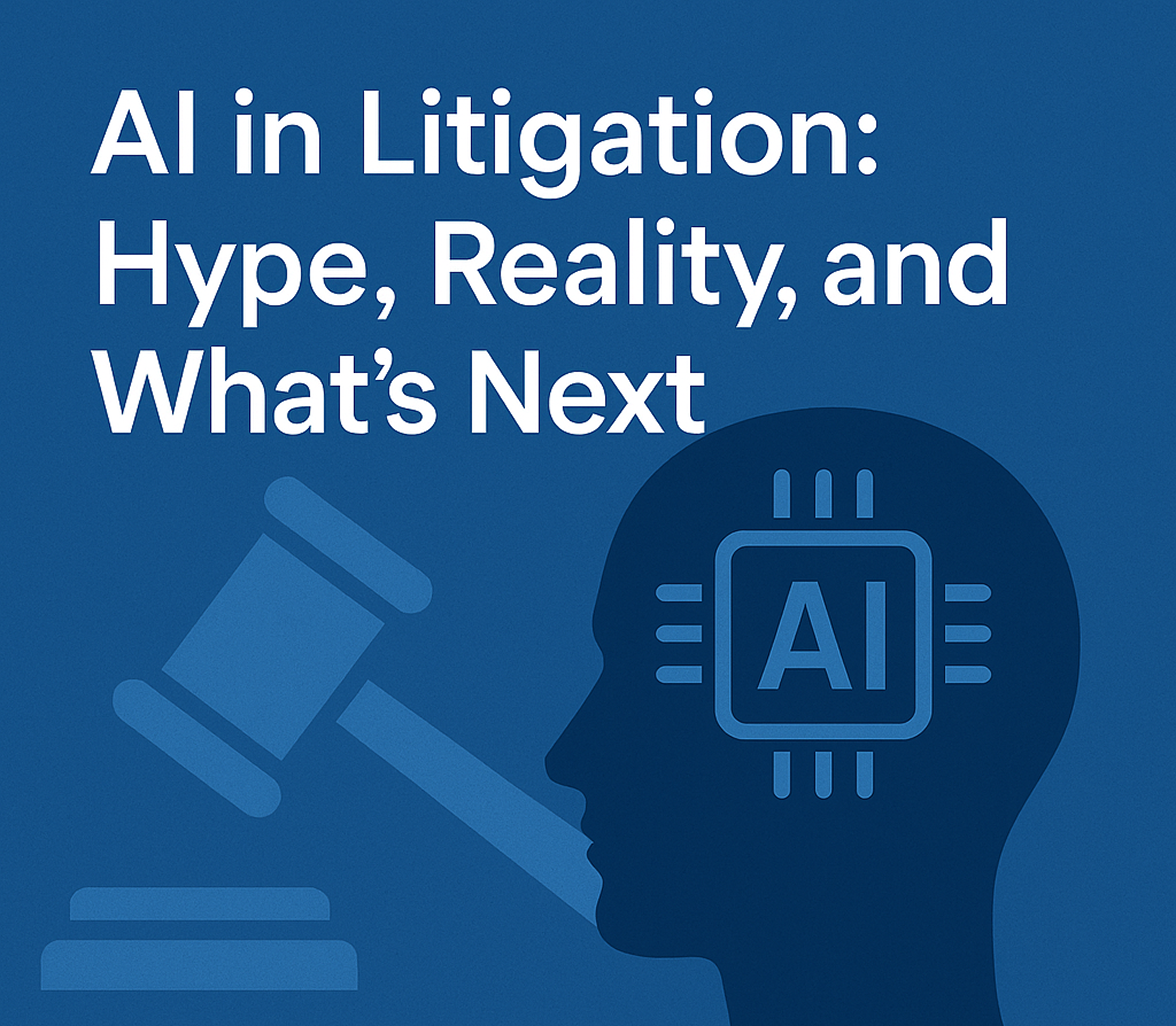 AI in Litigation: Hype, Reality, and What's Next