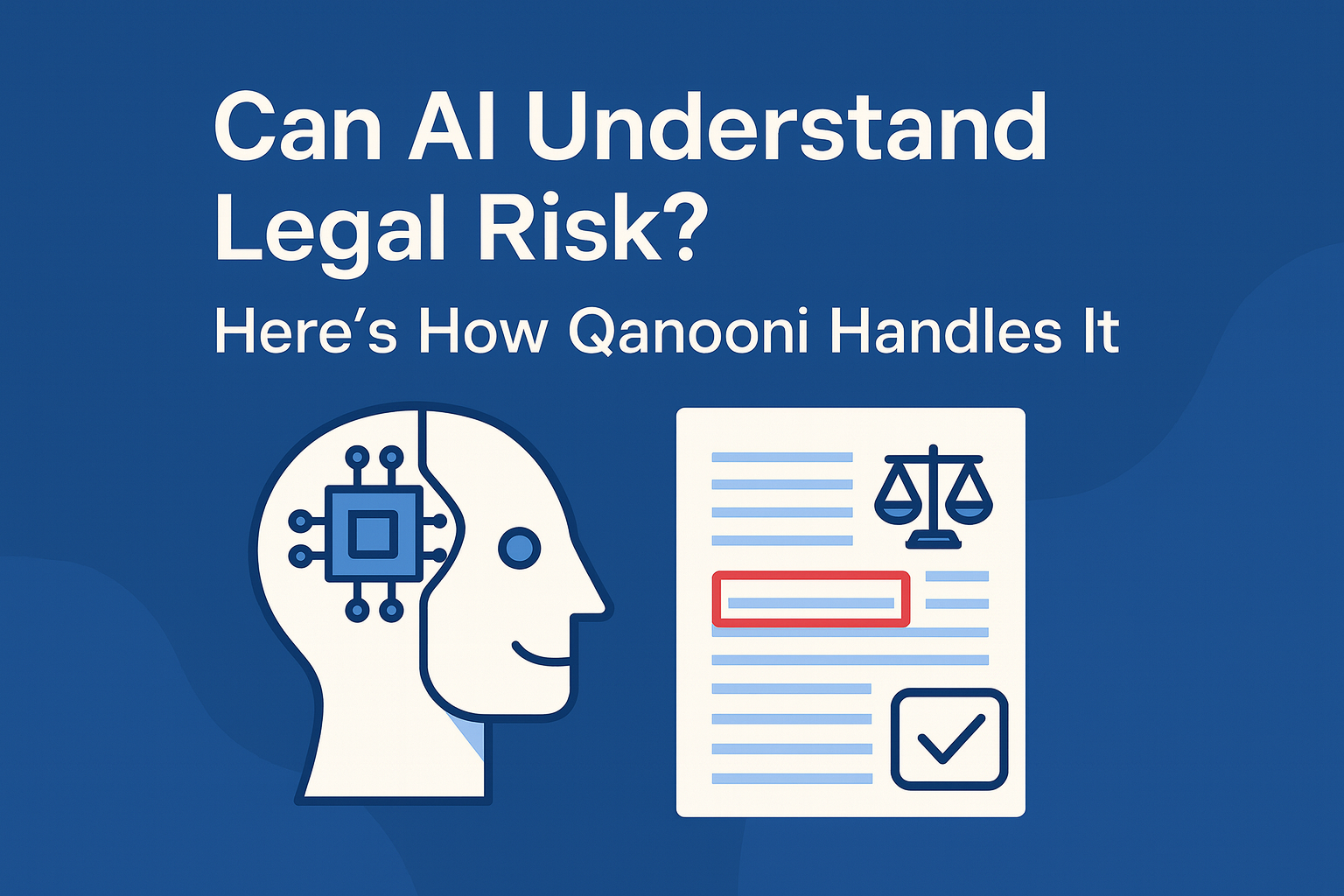 Can AI Understand Legal Risk? Here's How Qanooni Handles It