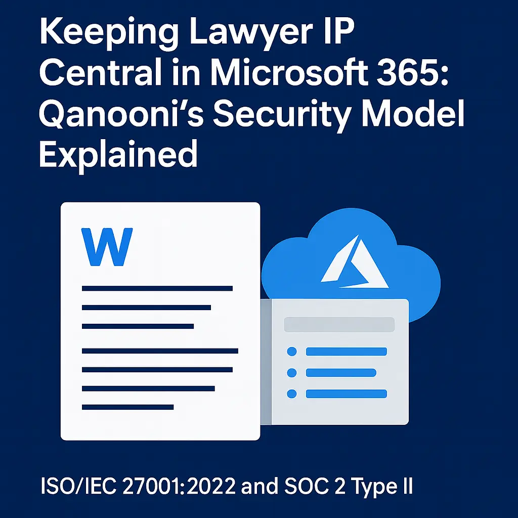 Keeping Lawyer IP Central in Microsoft 365: Qanooni's Security Model Explained